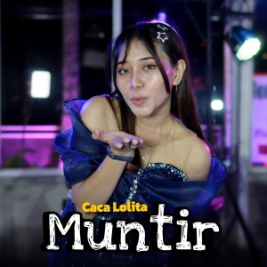 收聽Caca Lolita的Muntir歌詞歌曲