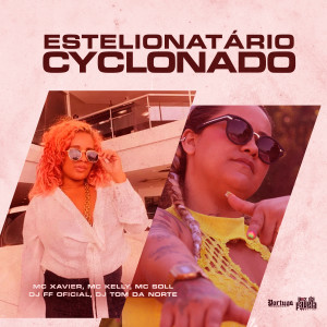 收聽MC Xavier的ESTELIONATÁRIO CYCLONADO (Explicit)歌詞歌曲