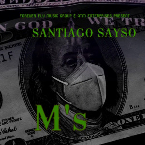 Listen to M's (Explicit) song with lyrics from Santiago SaySo