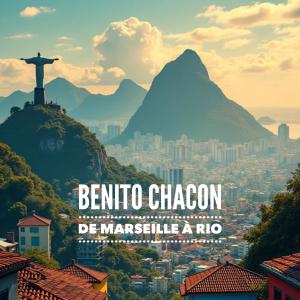 收聽Benito Chacon的De Marseille a Rio (feat. Vinz)歌詞歌曲