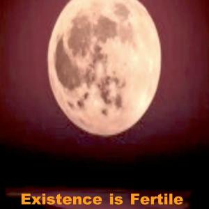Existence is Fertile