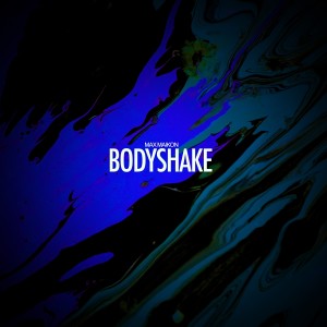 收聽Max Maikon的Bodyshake歌詞歌曲
