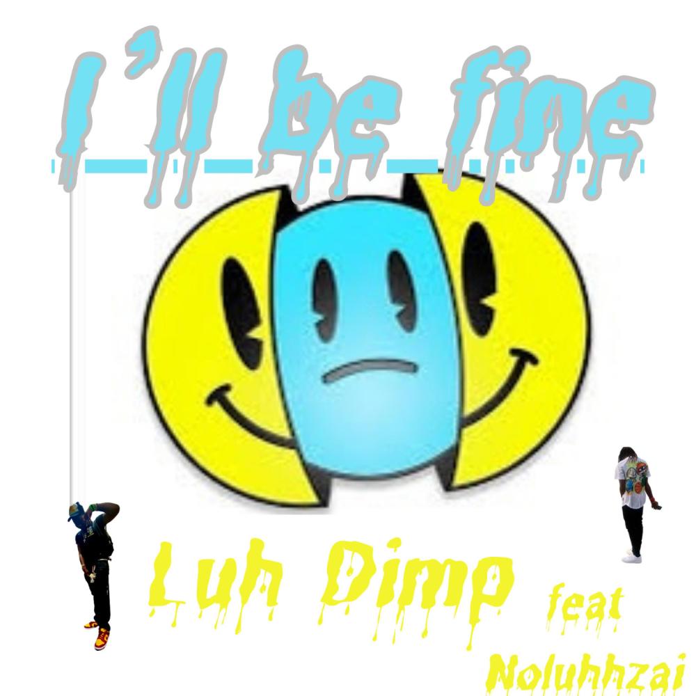 I'll Be Fine (feat. Noluhhzai) (Explicit)