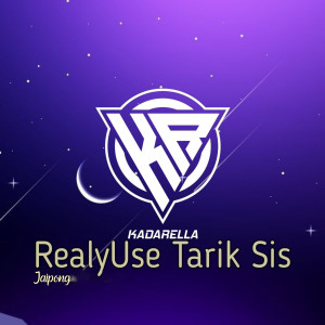 ดาวน์โหลดและฟังเพลง ReallyUse Tarik Sis Jaipong พร้อมเนื้อเพลงจาก Kadarella