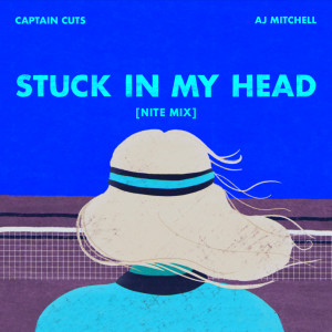 收聽Captain Cuts的Stuck In My Head [NITE MIX] (NITE MIX)歌詞歌曲