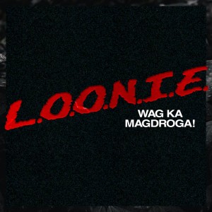 Album Wag Ka Magdroga! (Explicit) from Loonie