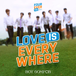 บอย สมภพ的專輯Love Is Everywhere (Original Soundtrack From "Fourever You เพราะรักนำทาง")