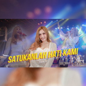Dengarkan Satukanlah Hati Kami lagu dari Dara Fu dengan lirik