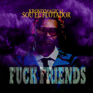 Sou El Flotador的專輯Fuck Friends (Explicit)
