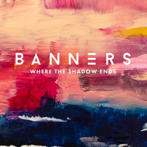 อัลบัม Where The Shadow Ends ศิลปิน Banners