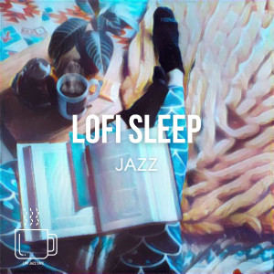 Album Lofi Sleep Jazz - Relaxing Chill & Study Vibes from Lofi Jazz Cafe