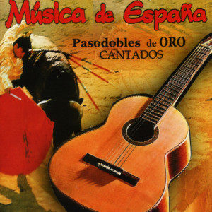Música de España的專輯Pasodobles de Oro Cantados