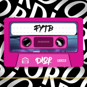 Listen to Fytb (Explicit) song with lyrics from Dior