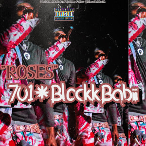 收听701*BlockkBabii的Roses (Explicit)歌词歌曲