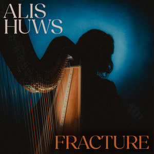 อัลบัม Fracture (Version for Harp) ศิลปิน Alis Huws