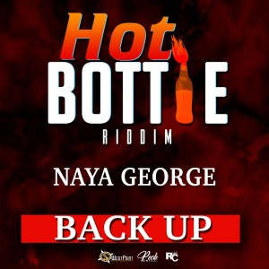 收聽Naya George的Back Up (Hot Bottle Riddim)歌詞歌曲