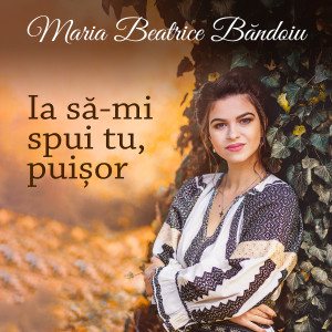 Album Ia Să-Mi Spui Tu, Puișor from Maria Beatrice Băndoiu