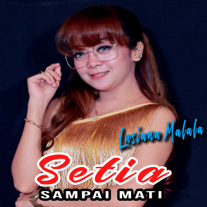 ดาวน์โหลดและฟังเพลง Setia Sampai Mati พร้อมเนื้อเพลงจาก Lusiana Malala