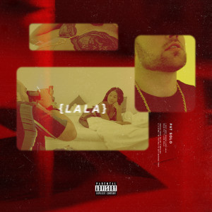收聽Pat Solo的Lala (Explicit)歌詞歌曲