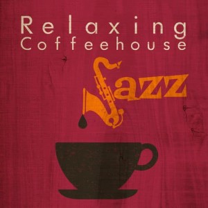 Coffeehouse Background Music的專輯Relaxing Coffeehouse Jazz