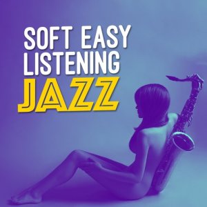 อัลบัม Soft Easy Listening Jazz ศิลปิน Easy Listening Café