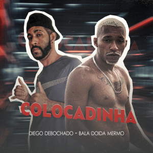 ดาวน์โหลดและฟังเพลง Colocadinha พร้อมเนื้อเพลงจาก Diego debochado