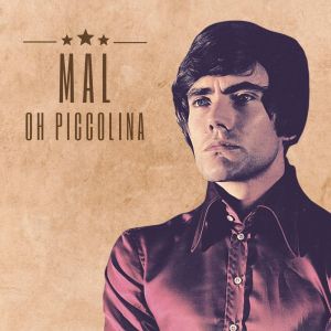 Listen to Mal Oh piccolina song with lyrics from Mal