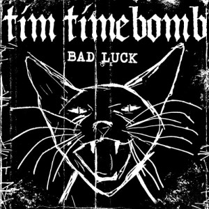 收聽Tim Timebomb的Bad Luck歌詞歌曲