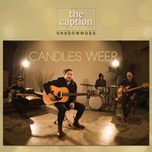 Dengarkan Candles Weep lagu dari The Caption dengan lirik