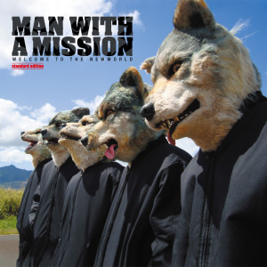 收听Man With A Mission的WELCOME TO THE NEWWORLD歌词歌曲