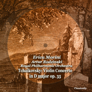 อัลบัม Tchaikovsky: Violin Concerto in D major op. 35 ศิลปิน Erica Morini