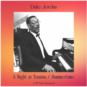 Dengarkan lagu A Night in Tunisia (Remastered 2016) nyanyian Duke Jordan dengan lirik