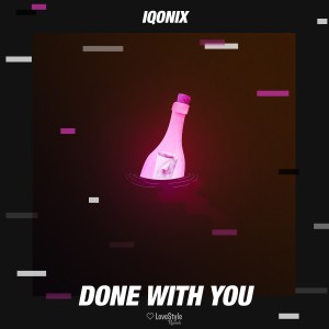 ดาวน์โหลดและฟังเพลง Done with You (Extended Mix) พร้อมเนื้อเพลงจาก IQONIX