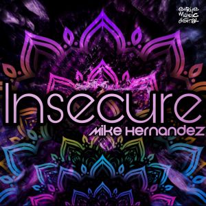 Listen to Insecure song with lyrics from Mike Hernandez
