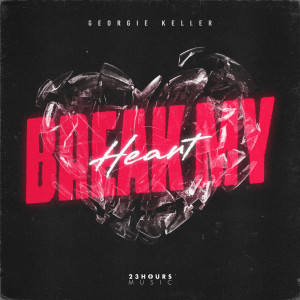Listen to Break My Heart (Explicit) song with lyrics from Georgie Keller