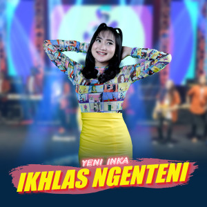 Dengarkan Ikhlas Ngenteni lagu dari Yeni Inka dengan lirik