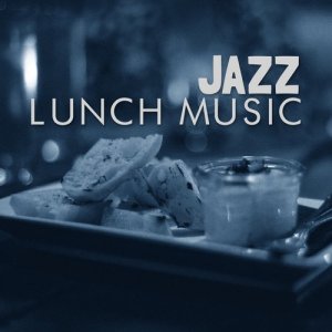 Jazz Dinner Music的專輯Jazz Lunch Music