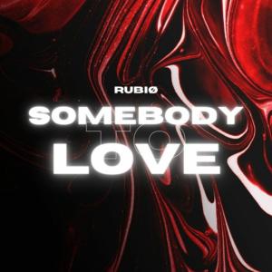 ดาวน์โหลดและฟังเพลง Somebody To Love พร้อมเนื้อเพลงจาก RUBIØ