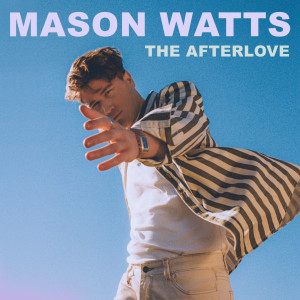 Mason Watts的专辑The Afterlove (Explicit)