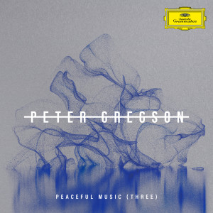 อัลบัม Peaceful Music (Three) ศิลปิน Peter Gregson