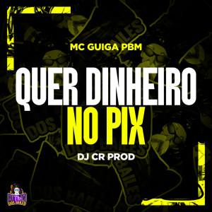 Listen to Quer Dinheiro ou no Pix (Explicit) song with lyrics from DJ CR Prod