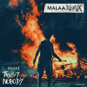 收聽DJ Snake的Trust Nobody (Malaa Remix)歌詞歌曲