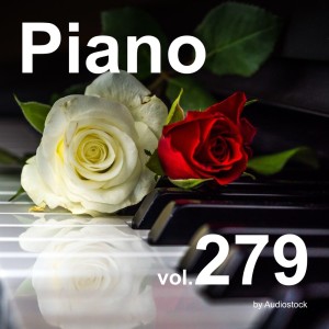 日本羣星的專輯Piano, Vol. 279 -Instrumental BGM- by Audiostock