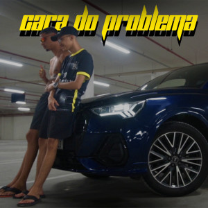 ดาวน์โหลดและฟังเพลง Cara do Problema (Explicit) พร้อมเนื้อเพลงจาก Yannick Nobre