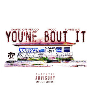 ดาวน์โหลดและฟังเพลง You'ne Bout It (Explicit) พร้อมเนื้อเพลงจาก Sawed Off Period