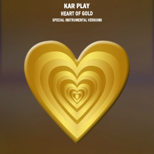 Album Heart of Gold (Special Instrumental Versions) oleh Kar Play