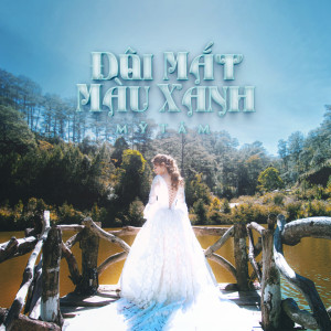 收聽My Tam的Đôi Mắt Màu Xanh歌詞歌曲