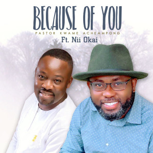 Album Because of You oleh Pastor Kwame Acheampong