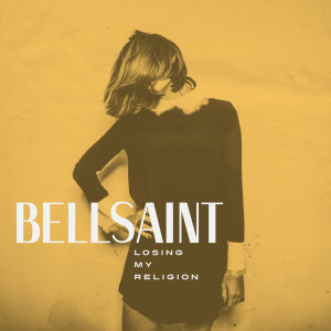 Listen to Losing My Religion song with lyrics from BELLSAINT