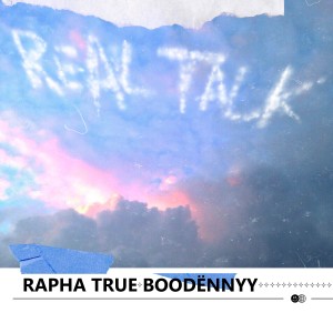 Listen to Real Talk song with lyrics from Rapha True